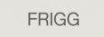 FRIGG